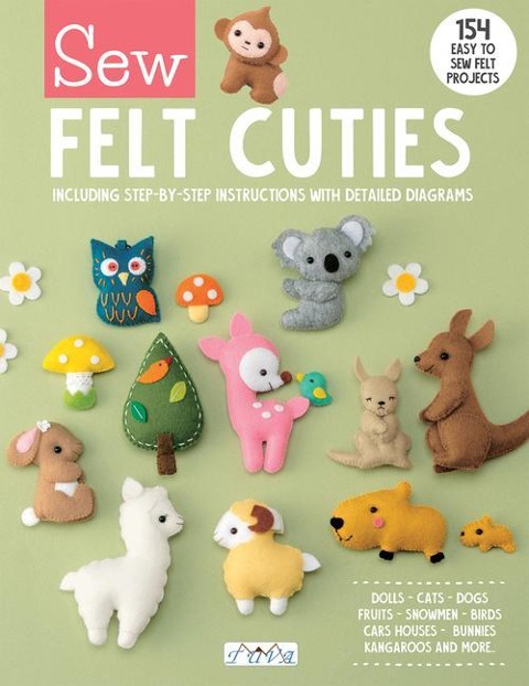 Sew Felt Cuties: Including Step-by-Step Instructions with Detailed Diagrams