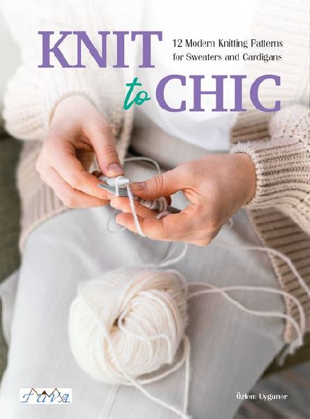CANCELLED Knit to Chic: 12 Modern Knitting Patterns for Sweaters and Cardigans