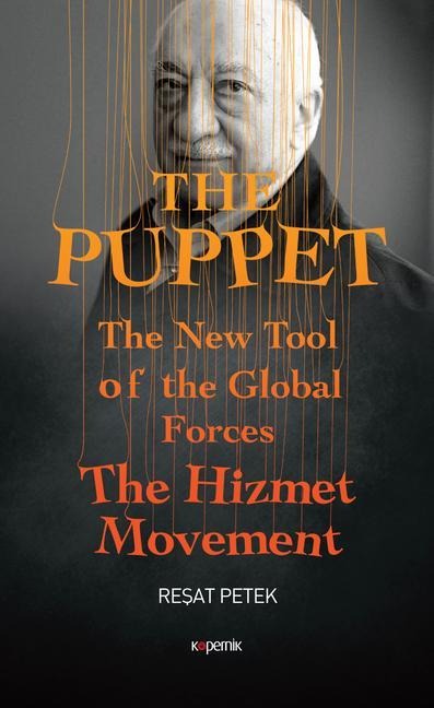 The Puppet: The New Tool of the Global Forces the Hizmet Movement