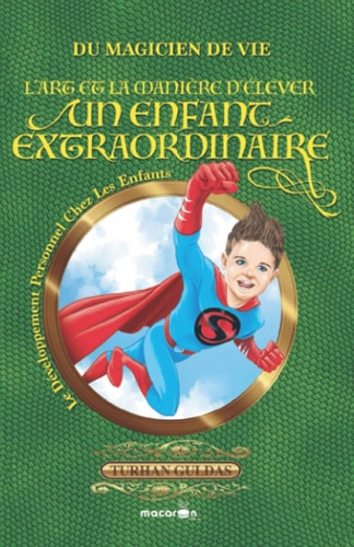 L’ART ET LA MANIÈRE D’ÉLEVER UN ENFANT EXTRAORDINAIRE