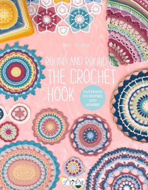 Round and Round the Crochet Hook: Patterns to Inspire and Admire
