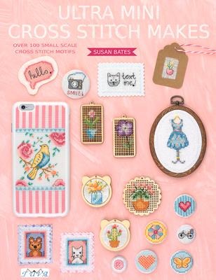 Ultra Mini Cross Stitch: Over 100 Small Scale Cross Stitch Motifs