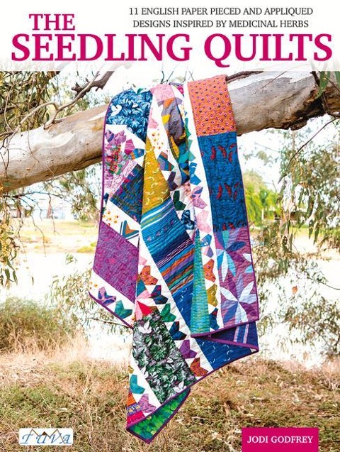 The Seedling Quilts: 11 English Paper Pieced and Appliqued Designs Inspired by Medicinal Herbs