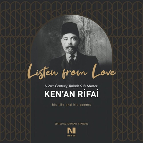 Listen From Love A 20th Century Turkish Sufi Master Ken'an Rifai