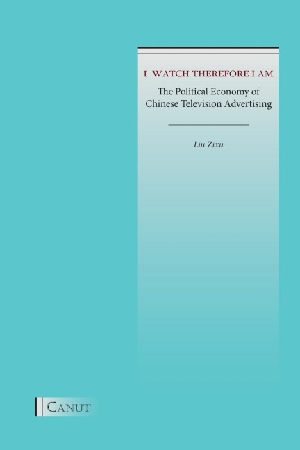 I  Watch Therefore I Am: The Political Economy of Chinese Television Advertising