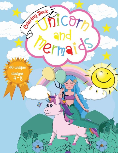 Unicorn and Mermaids Coloring Book: Amazing Coloring & Activity Book for kids With Cute Unicorns and Mermaids | 40 Unique Designs