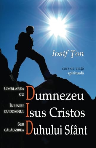 Umblarea Cu Dumnezeu, in Unire Cu Domnul Isus Cristos, Sub Calauzirea Duhului Sfant
