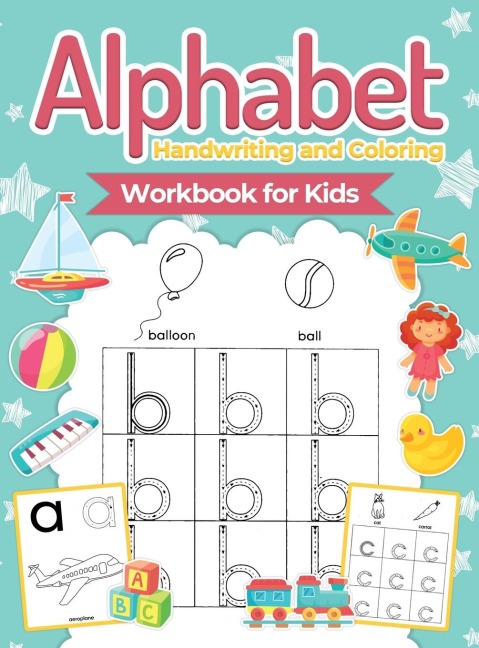 Alphabet Handwriting and Coloring Workbook For Kids: Perfect Alphabet Tracing Activity Book with Colors, Shapes, Pre-Writing for Toddlers and Preschoolers (Hardcover)