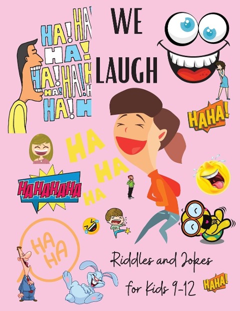 We Laugh Riddles and Jokes for Kids 9-12: Awesome Riddles and Trick Questions For Kids - Fun Brain Teaser for Children and Families - Jokes for Kids -  Easy and Difficult Riddles Activity Book