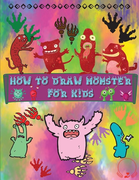 How to Draw Monsters for Kids: A Fun and Simple Step-by-Step Guide to Learn How to Draw Adorable Monsters | Huge Collection for Boys, Girls, Kindergarten, Toddlers, Preschoolers