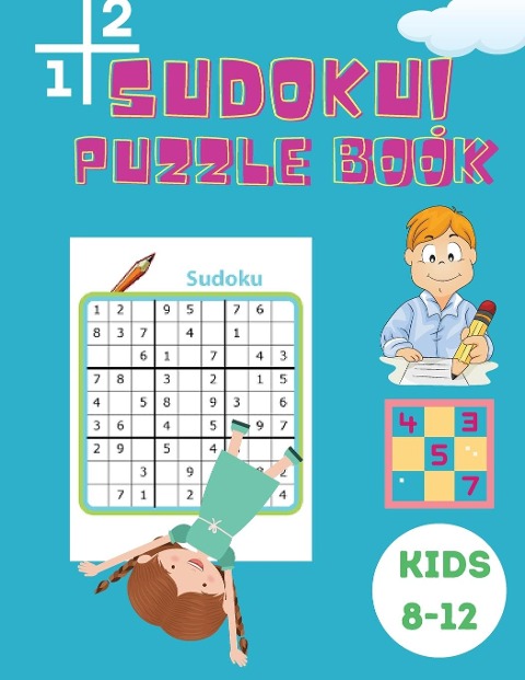 Sudoku Puzzle Book Kids 8-12: Easy, Medium and Hard Sudoku Book for Kids 4x4 - 6x6 - Activity Book for Children -  Puzzles Book for Kid - 200 Sudoku Puzzles with Solutions