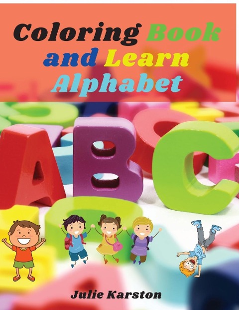 Coloring Book and Learn Alphabet: Big Activity Workbook |Color and Learn Alphabet | Numbers, Letters, Animals for Kids and Toodles