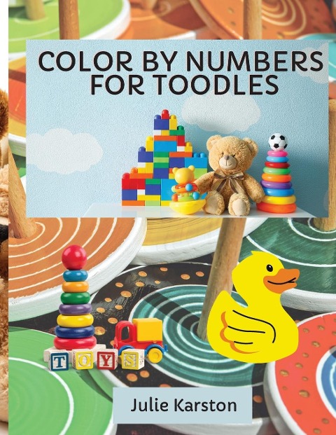 Color by Numbers for Toodles Ages 2-4: Color by Numbers | Educational Activity Book for Kids  | Coloring Book for Toodles Ages 2-4