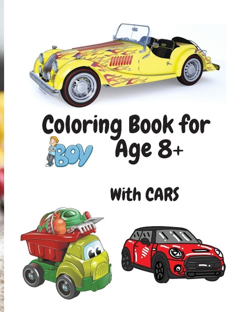 Coloring Book for Boys with Cars Age 8+: Amazing Car Series for Boys|  Coloring and Activity Book for Boys Ages 8-12 |50 Colouring Images with Cars