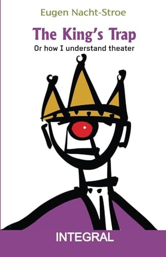 The King's Trap Or how I Understand Theater