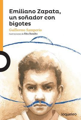 Emiliano Zapata, Un Soñador Con Bigotes