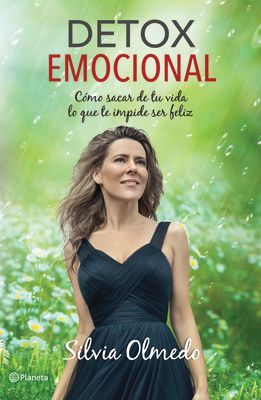 Detox Emocional: Cómo Sacar de Tu Vida Lo Que Te Impide Ser Feliz