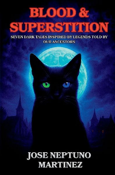Blood & Superstition: Seven Dark Tales Inspired by Legends Told by Our Ancestors