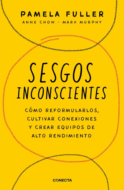 Sesgos Inconcientes: Cómo Reformularlos, Cultivar Conexiones Y Crear Equipos de Alto Rendimiento / The Leaders Guide to Unconscious Bias