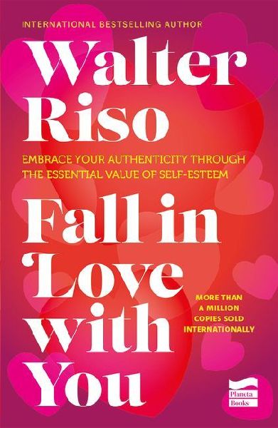 Fall in Love with You: Embrace Your Authenticity Through the Essential Value of Self-Esteem