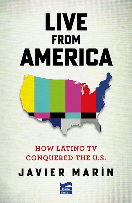 Live from America: How Latino TV Conquered the United States