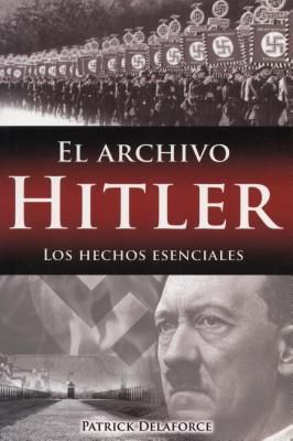 Archivo Hitler, El: Los Hechos Escenciales