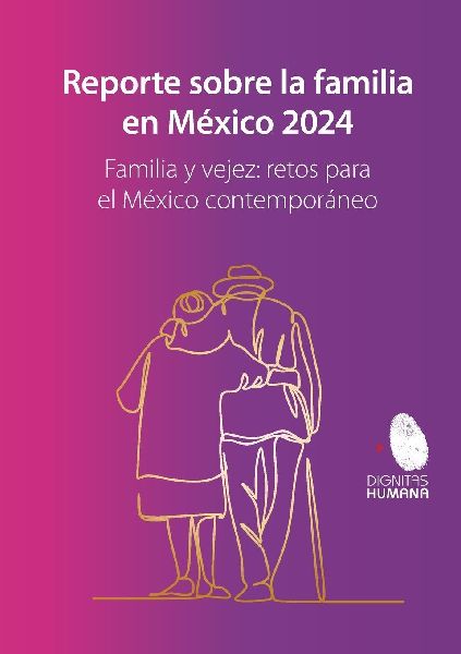 Reporte sobre la familia en México 2024. Familia y vejez: retos para el México contemporáneo