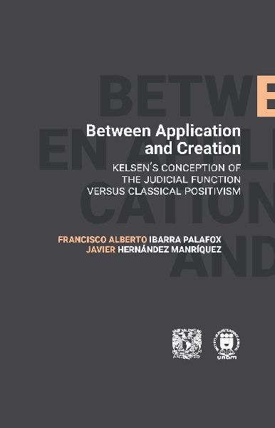 Between Application and Creation. Kelsens conception of the judicial function versus classical positivism