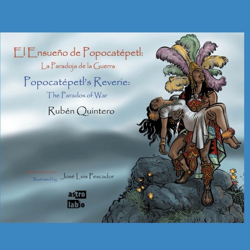 Popocatépetl's Reverie (El Ensueño de Popocatépetl) The Paradox of War (La Paradoja de la Guerra)