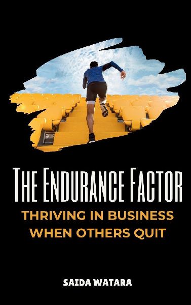 The Endurance Factor: Thriving in Business When Others Quit