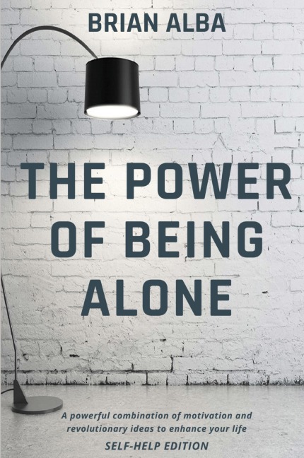 THE POWER OF BEING ALONE