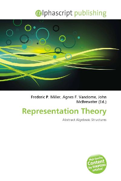 Representation Theory: Abstract Algebraic Structures