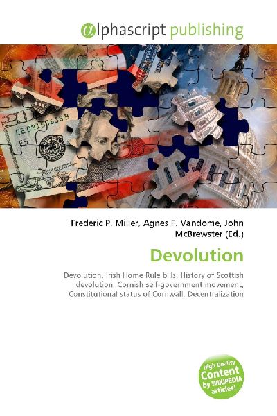 Devolution:         Devolution, Irish Home Rule bills, History of Scottish devolution,        Cornish self-government movement, Constitutional status of Cornwall,        District of Columbia home rule, Decentralization, Home rule