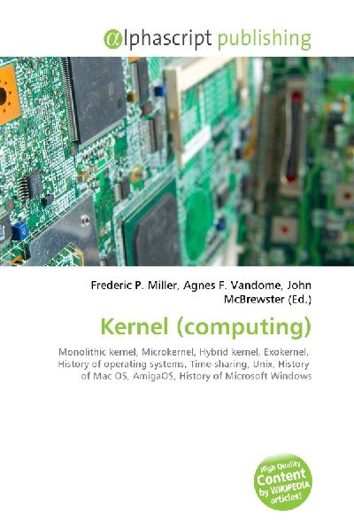 Kernel (computing):         Monolithic kernel, Microkernel, Hybrid kernel, Exokernel, History of        operating systems, Time-sharing, Unix, History of Mac OS, AmigaOS,        History of Microsoft Windows