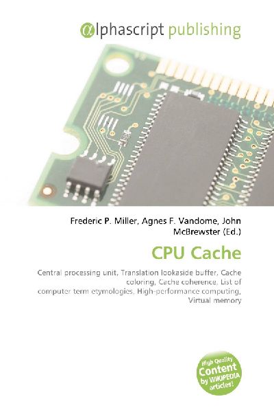 CPU Cache:         Central processing unit, Translation lookaside buffer, Cache coloring,        Cache coherence, List of computer term etymologies, High-performance        computing, Virtual memory, Memory management unit