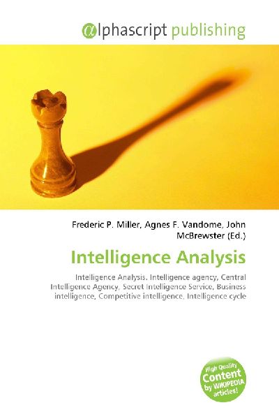 Intelligence Analysis:         Intelligence Analysis. Intelligence agency, Central Intelligence Agency,        Secret Intelligence Service, Business intelligence, Competitive        intelligence, Intelligence cycle
