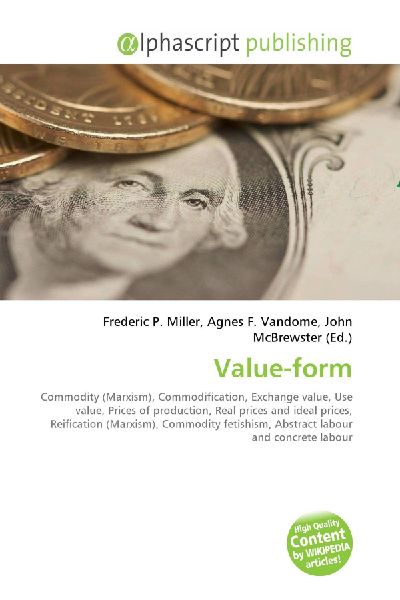 Value-form:         Commodity (Marxism), Commodification, Exchange value, Use value, Prices        of production, Real prices and ideal prices, Reification (Marxism),        Commodity fetishism, Abstract labour and concrete labour