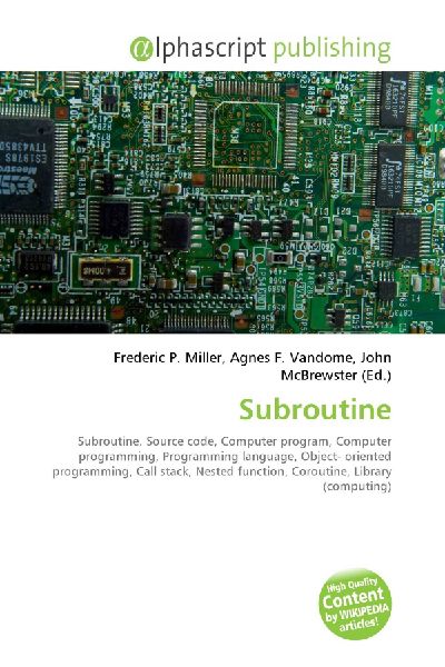 Subroutine:         Subroutine. Source code, Computer program, Computer programming,        Programming language, Object- oriented programming, Call stack, Nested        function, Coroutine, Library (computing)