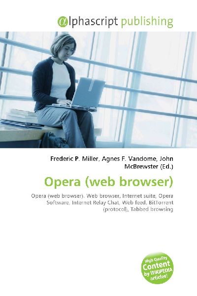 Opera (web browser):         Opera (web browser). Web browser, Internet suite, Opera Software,        Internet Relay Chat, Web feed, BitTorrent (protocol), Tabbed browsing