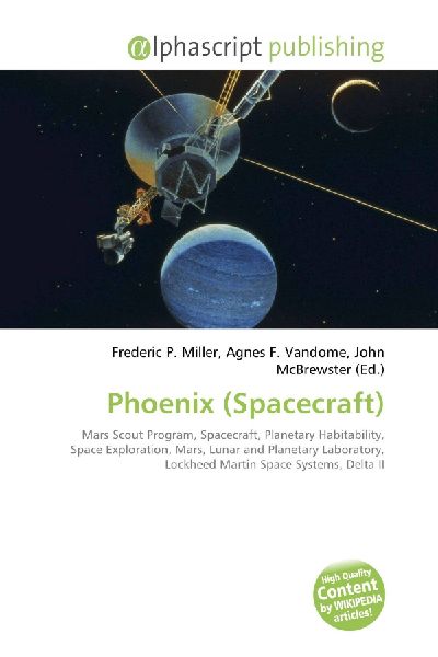 Phoenix (Spacecraft):         Mars Scout Program, Spacecraft, Planetary Habitability, Space        Exploration, Mars, Lunar and Planetary Laboratory, Lockheed Martin Space        Systems, Delta II