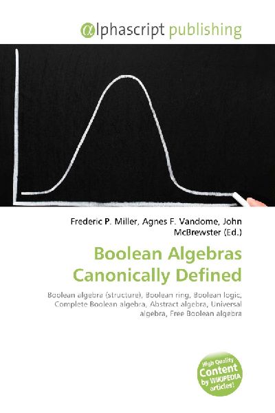 Boolean Algebras Canonically Defined:         Boolean algebra (structure), Boolean ring, Boolean logic, Complete        Boolean algebra, Abstract algebra, Universal algebra, Free Boolean        algebra