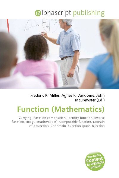 Function (Mathematics):         Currying, Function composition, Identity function, Inverse function,        Image (mathematics), Computable function, Domain of a function,        Codomain, Function space, Bijection