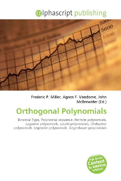 Orthogonal Polynomials:         Binomial Type, Polynomial sequence, Hermite polynomials, Laguerre        polynomials, Jacobi polynomials, Chebyshev polynomials, Legendre        polynomials, Gegenbauer polynomials