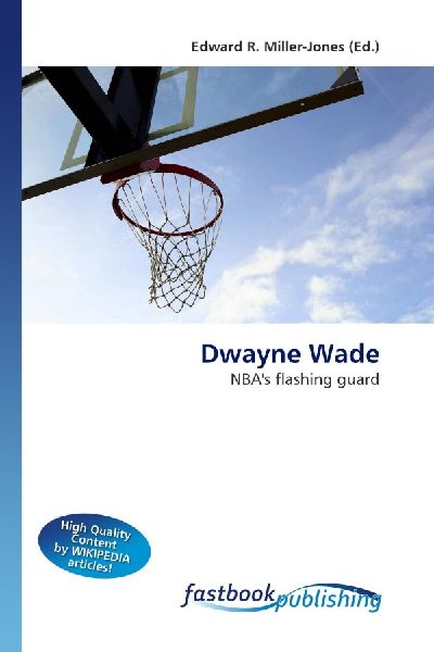 Dwayne Wade: NBAs flashing guard