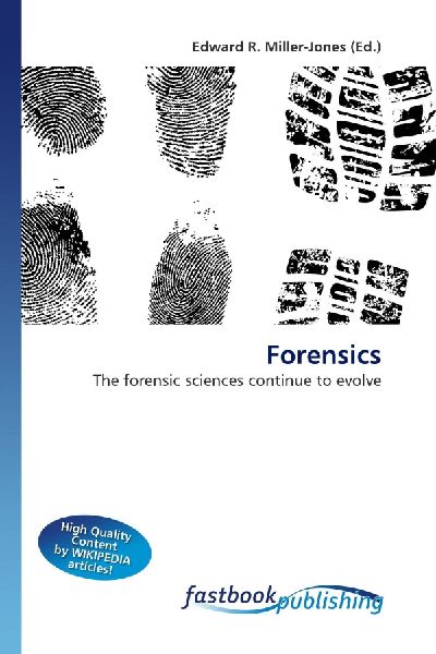 Forensics: The forensic sciences continue to evolve