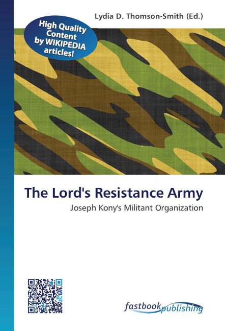 The Lords Resistance Army: Joseph Konys Militant Organization
