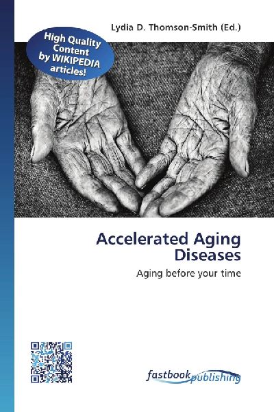 Accelerated Aging Diseases: Aging before your time