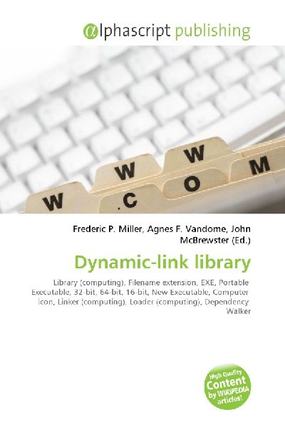 Dynamic-link library:         Library (computing), Filename extension, EXE, Portable Executable,        32-bit, 64-bit, 16-bit, New Executable, Computer icon, Linker        (computing), Loader (computing), Dependency Walker