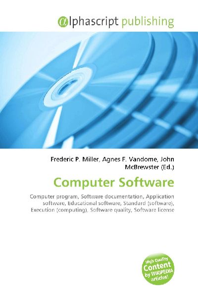 Computer Software:         Computer program, Software documentation, Application software,        Educational software, Standard (software), Execution (computing),        Software quality, Software license