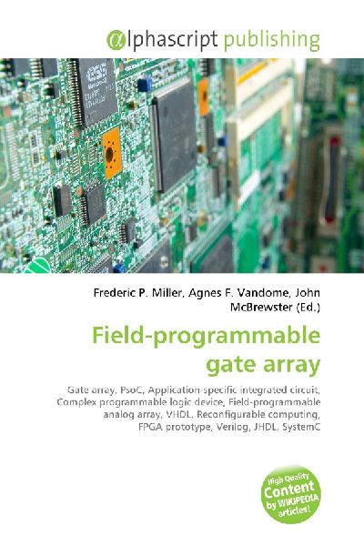 Field-programmable gate array:         Gate array, PsoC, Application-specific integrated circuit, Complex        programmable logic device, Field-programmable analog array, VHDL,        Reconfigurable computing, FPGA prototype, Verilog, JHDL, SystemC